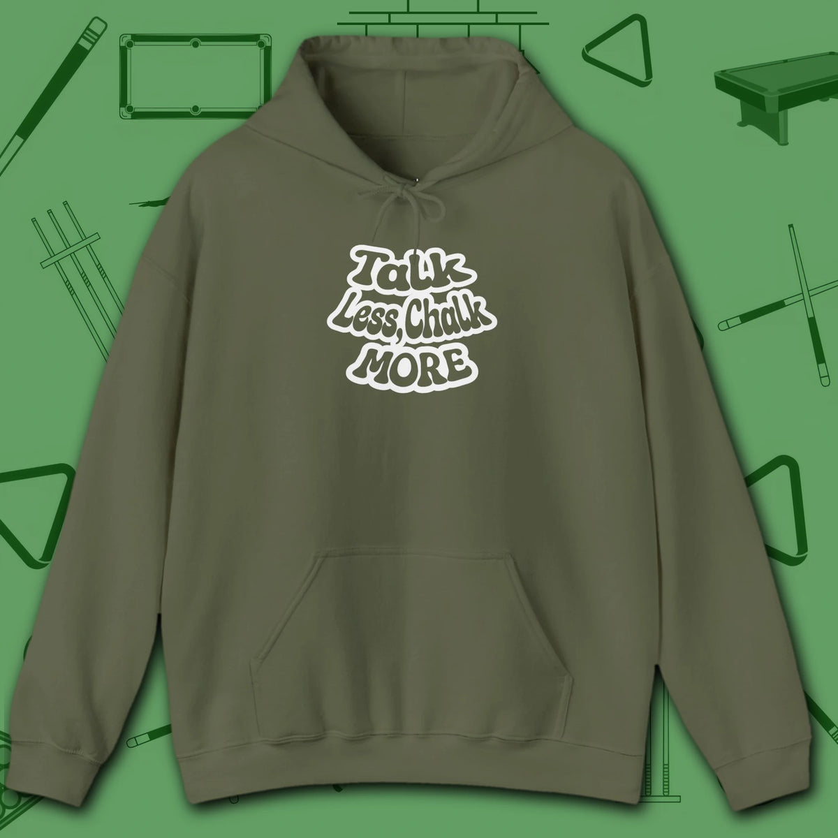 Talk Less Chalk More Hoodie, in Military Green color, billiards hoodie, front view