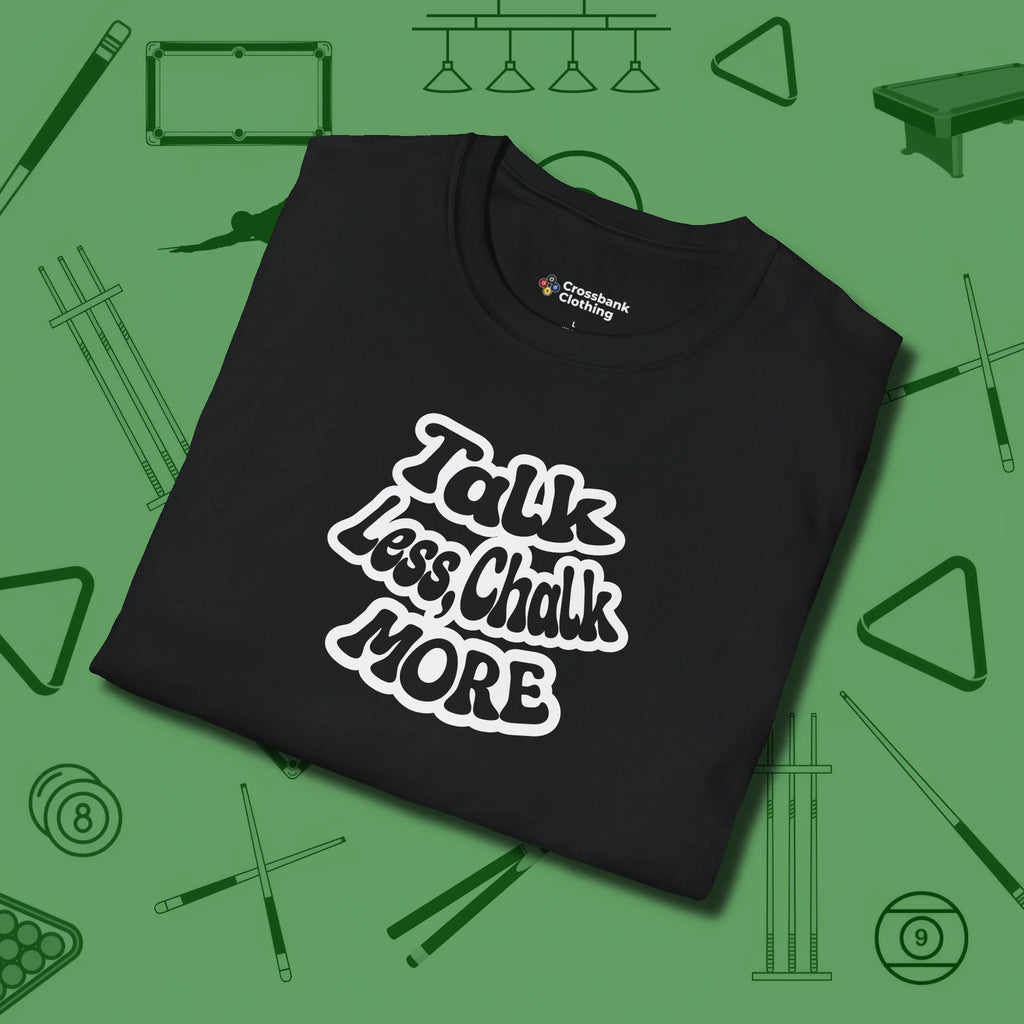 Talk Less Chalk More T-Shirt, folded view, in Black cool under pressure, hot on the eyes