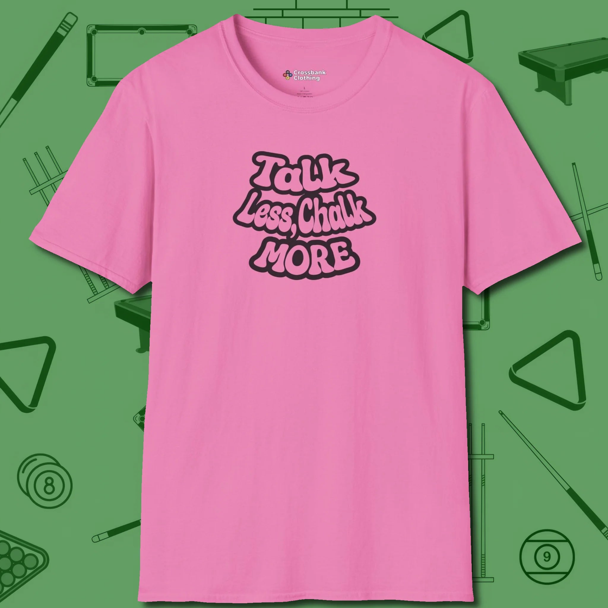 Talk Less Chalk More T-Shirt, front view, in Azalea perfect for players with quiet fire