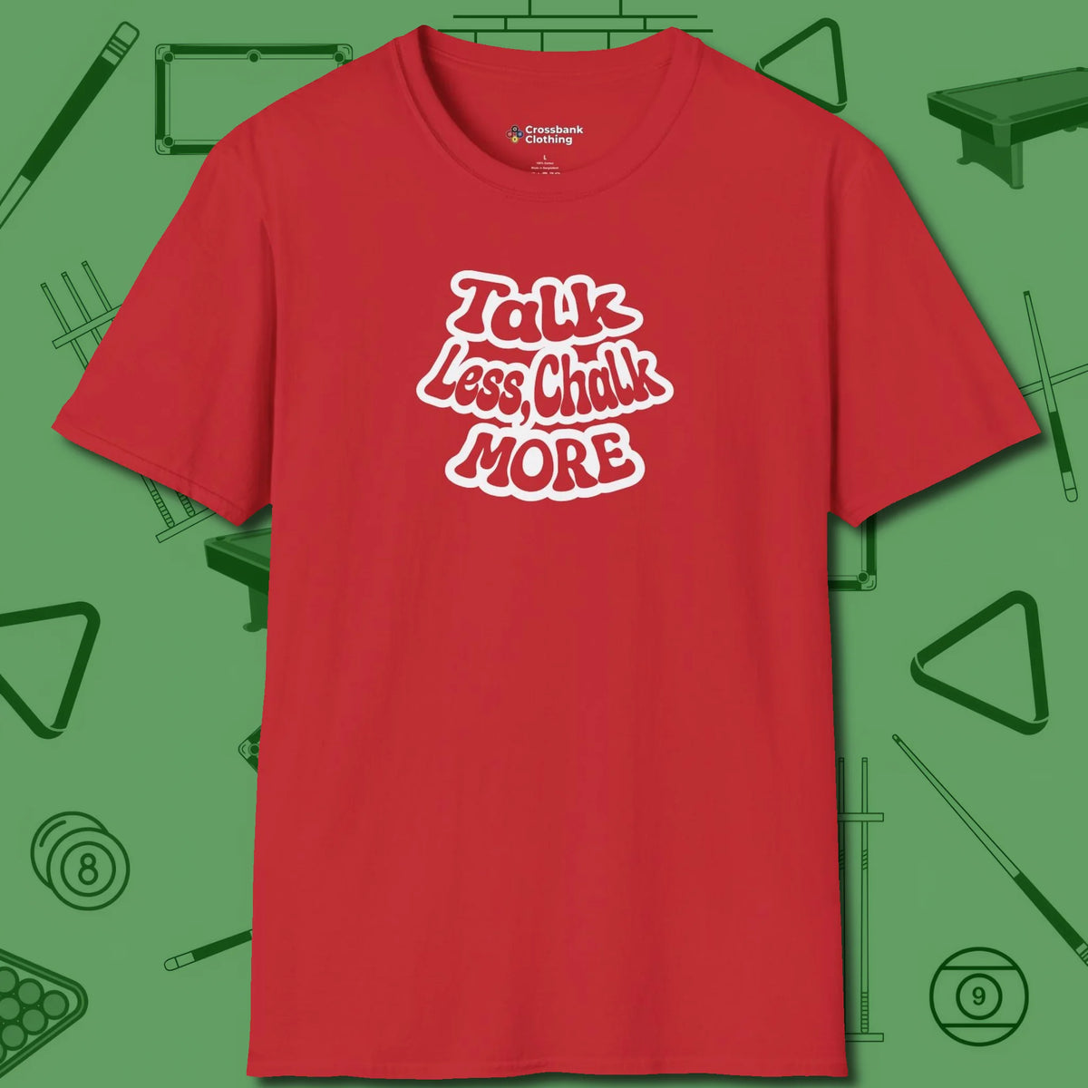 Talk Less Chalk More T-Shirt, front view, in Red an extension of your pool persona