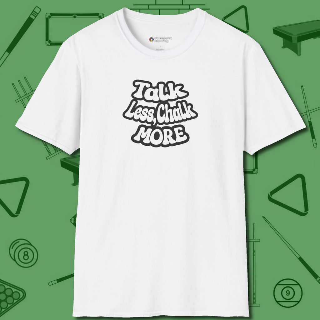 Talk Less Chalk More T-Shirt, front view, in White because the table is your battlefield