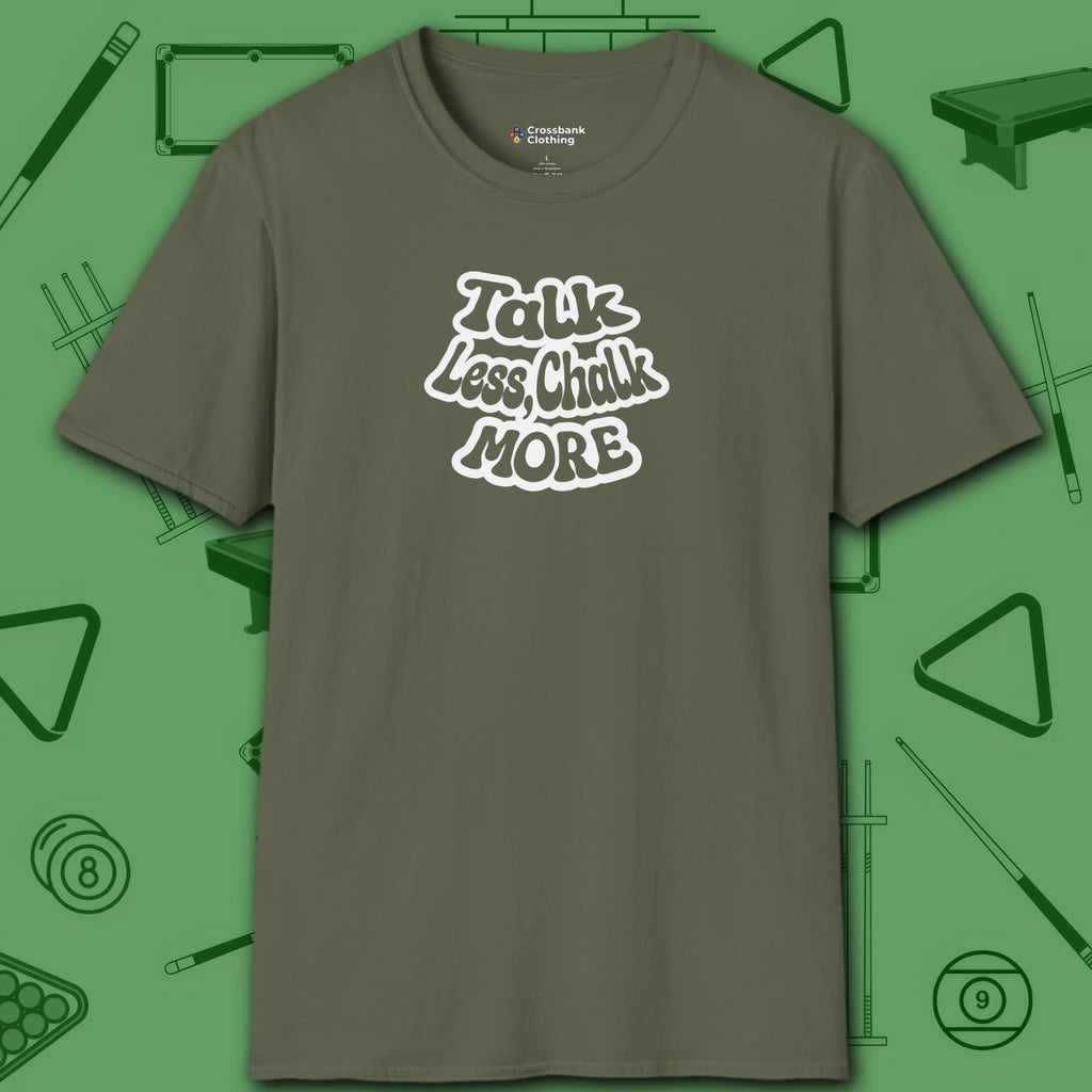 Talk Less Chalk More T-Shirt, in Military Green color, billiards shirt, front view