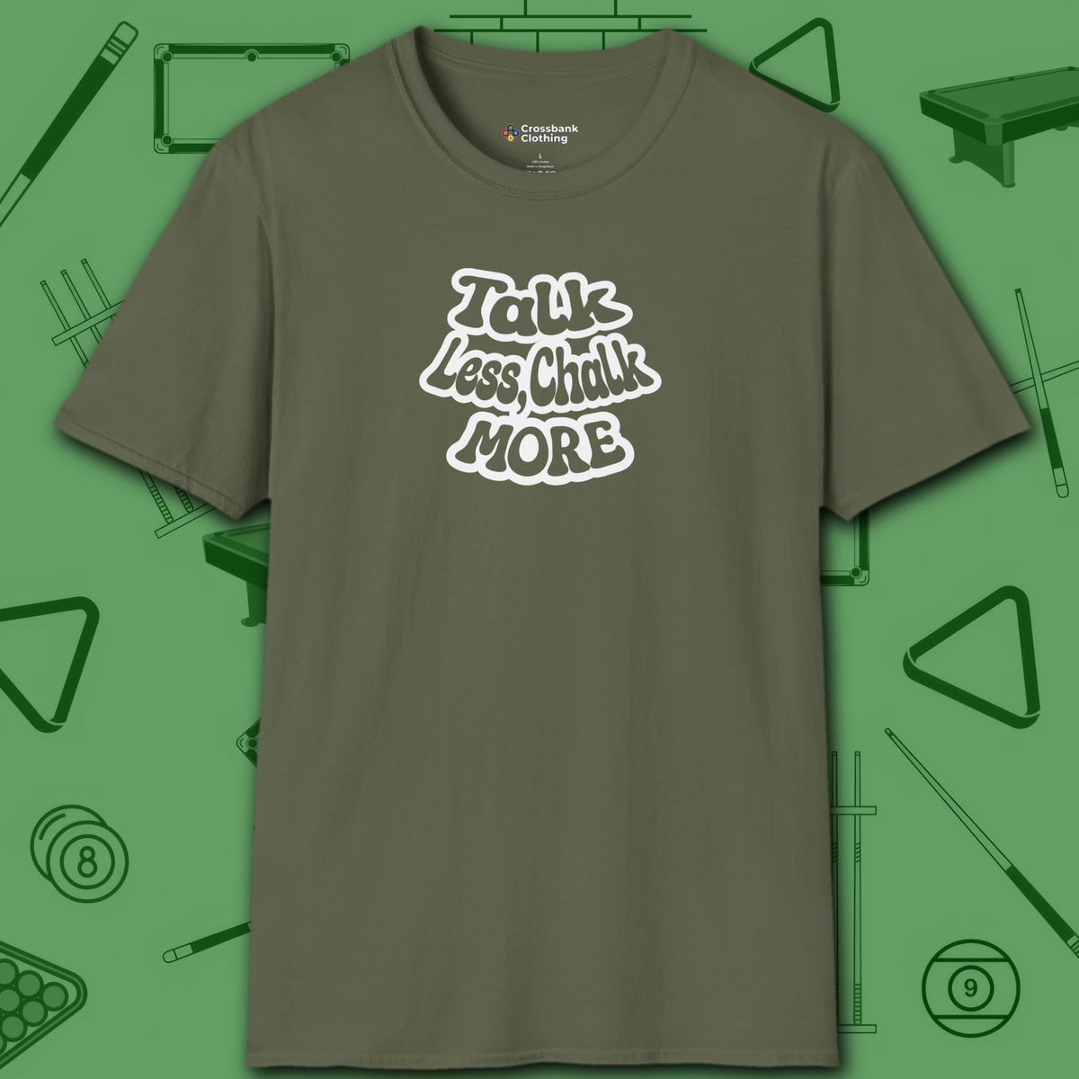 Talk Less Chalk More T-Shirt, in Military Green color, billiards shirt, front view