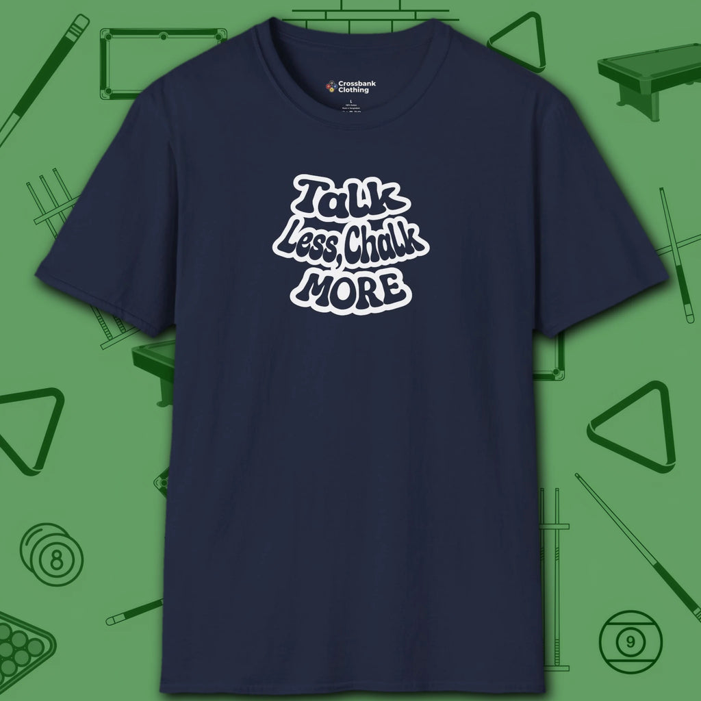 Talk Less Chalk More T-Shirt, in Navy color, billiards shirt, front view