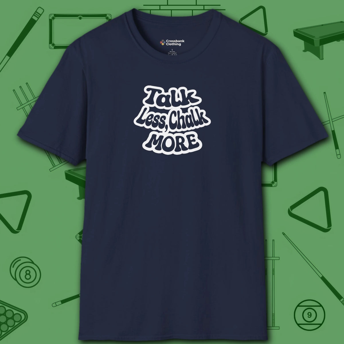 Talk Less Chalk More T-Shirt, in Navy color, billiards shirt, front view