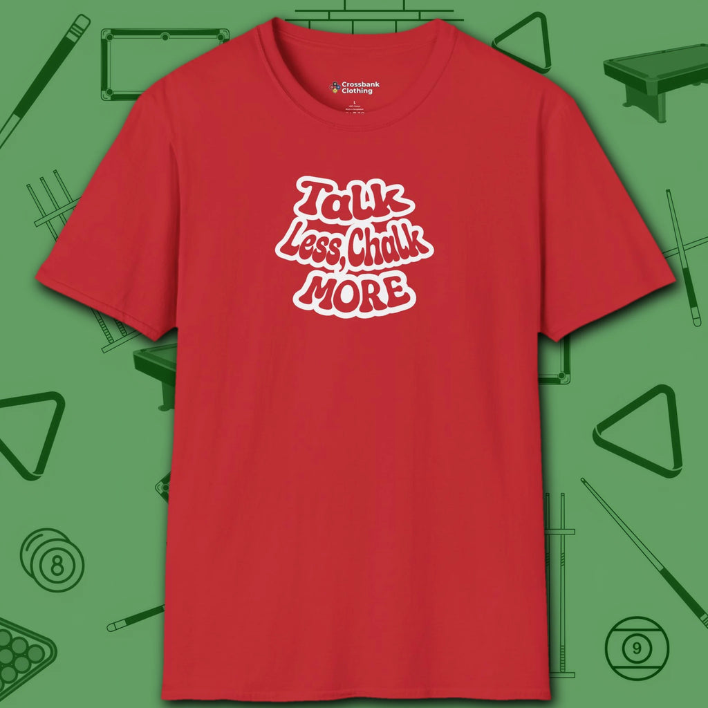 Talk Less Chalk More T-Shirt, in Red color, billiards shirt, front view
