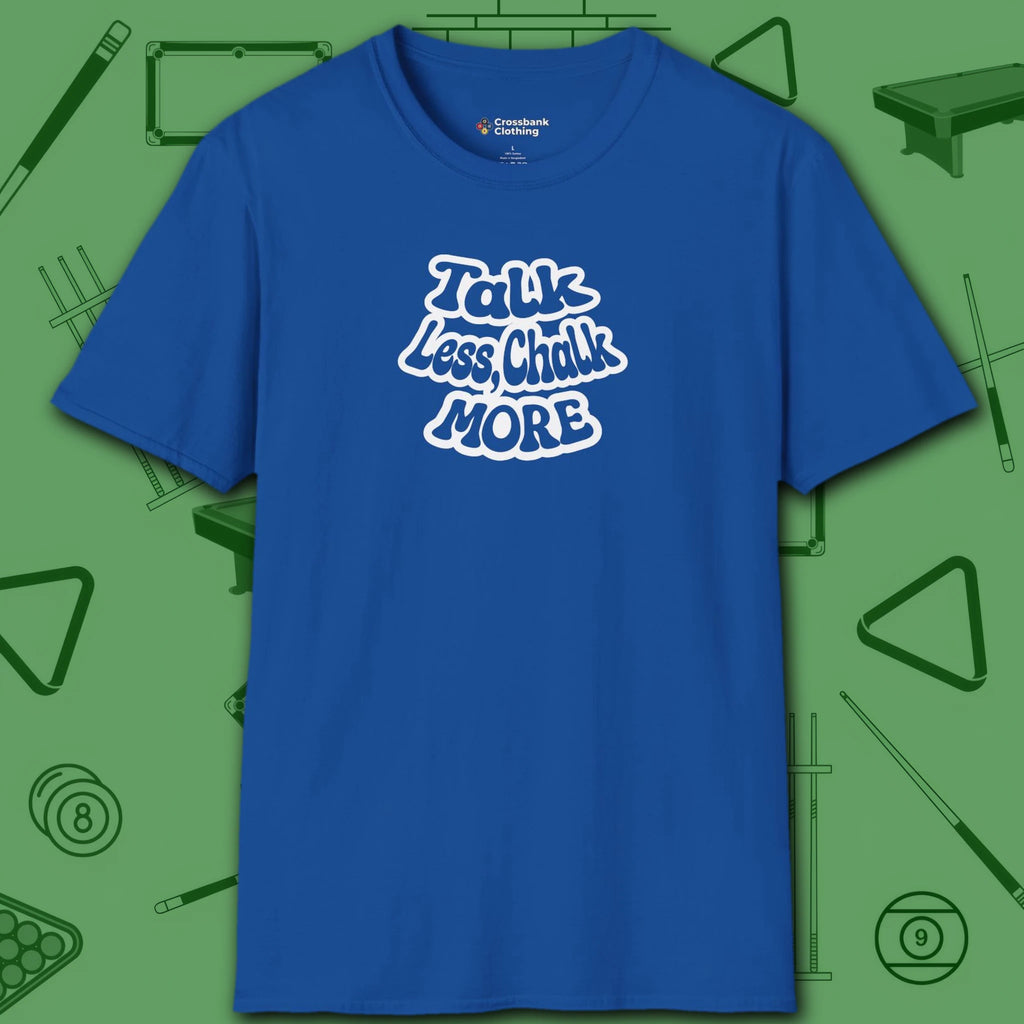 Talk Less Chalk More T-Shirt, in Royal color, billiards shirt, front view