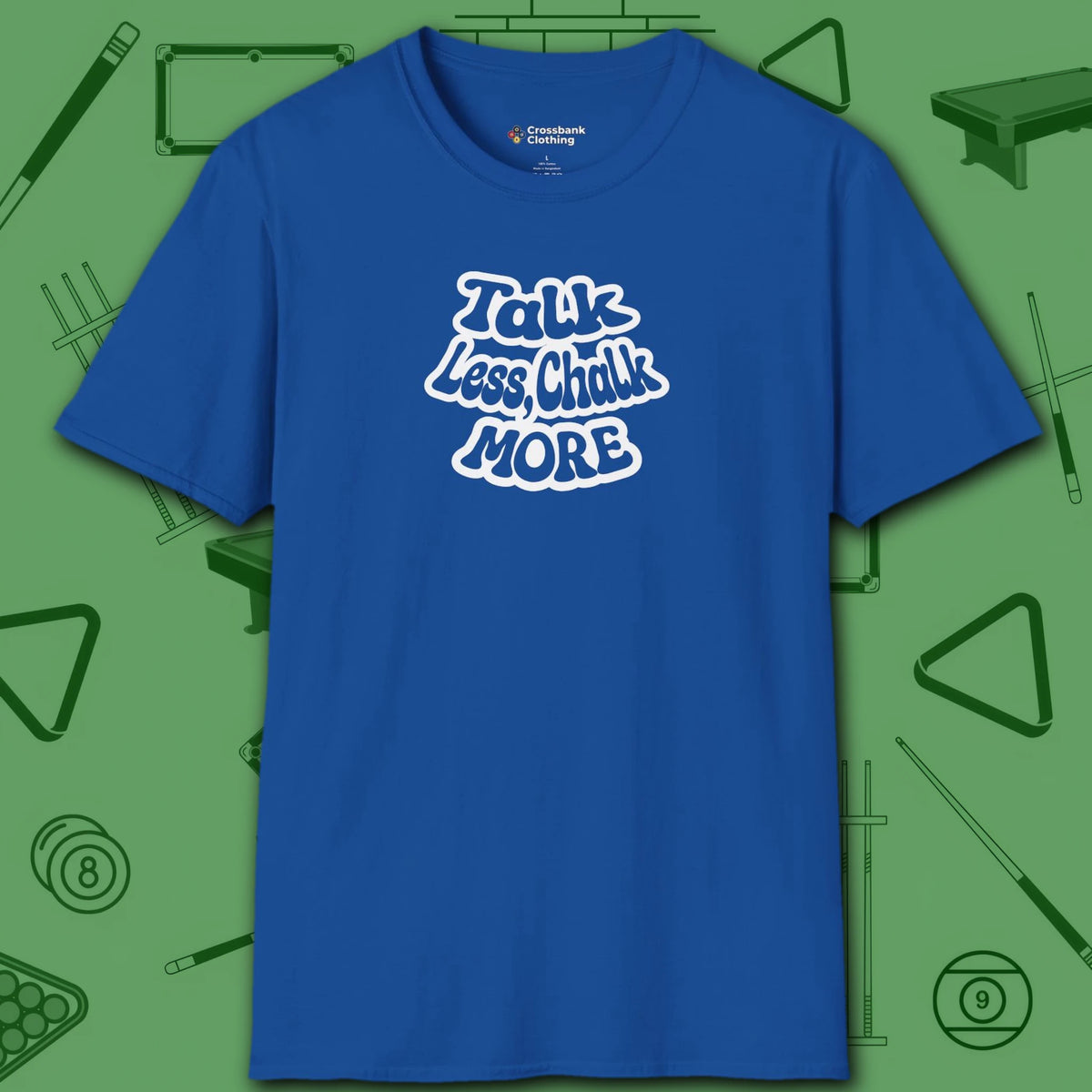 Talk Less Chalk More T-Shirt, in Royal color, billiards shirt, front view
