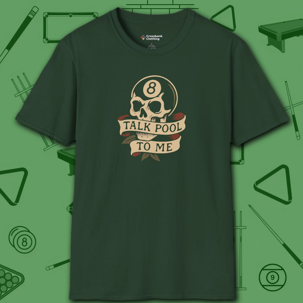 Talk Pool to Me T-Shirt, in Forest Green color, billiards shirt, front view