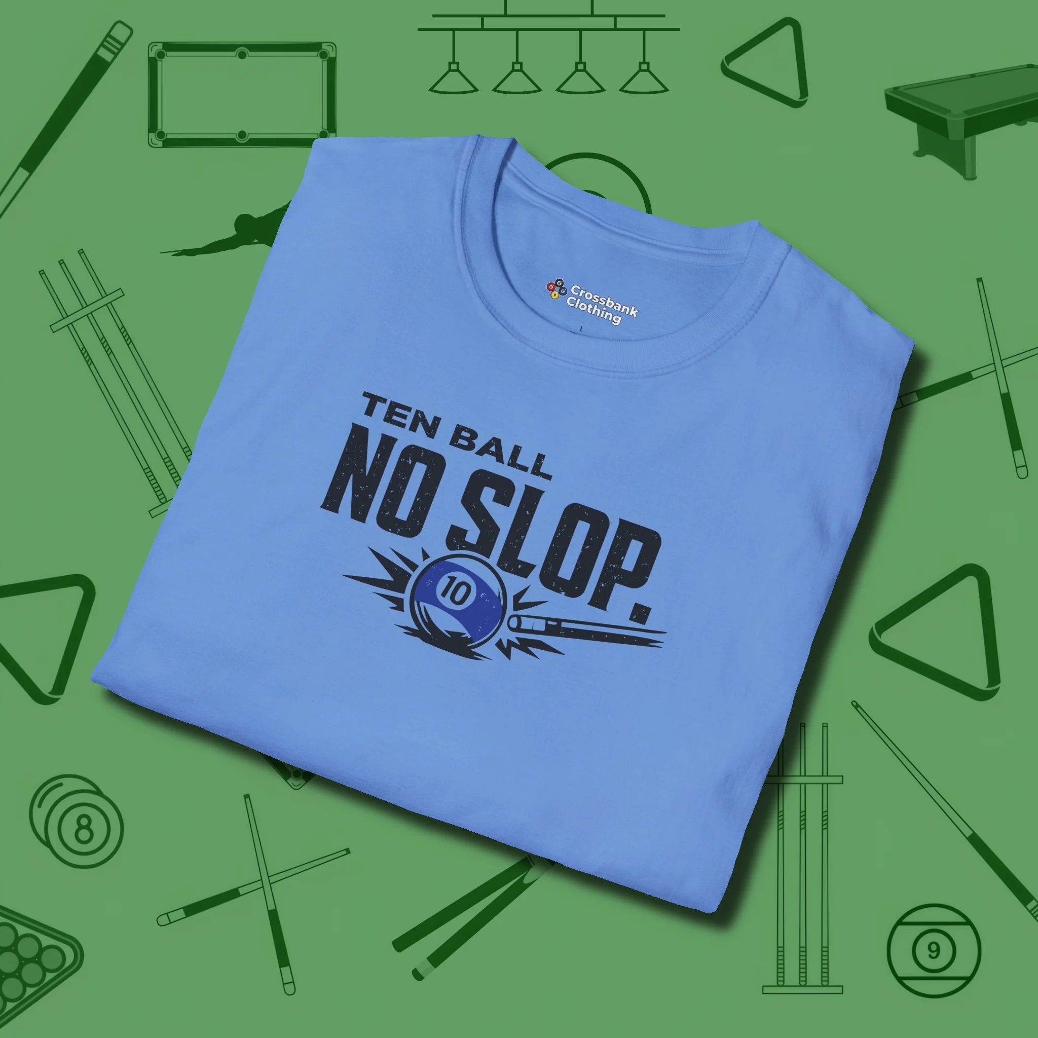 Ten Ball No Slop Billiards T-Shirt, folded view, in Carolina Blue look good while calling your pocket