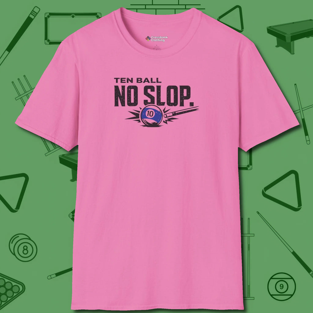 Ten Ball No Slop Billiards T-Shirt, front view, in Azalea for hustlers who keep it honest
