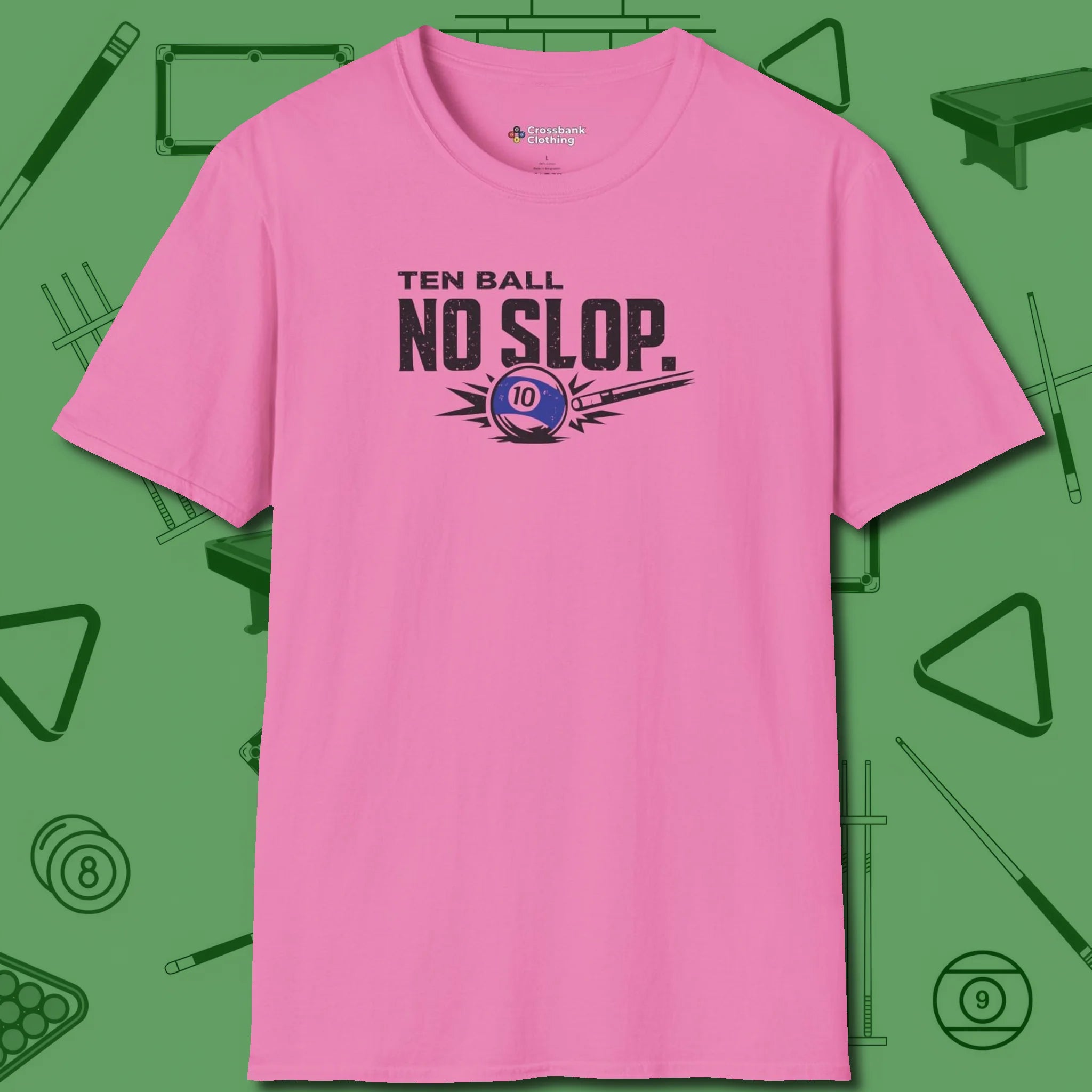 Ten Ball No Slop Billiards T-Shirt, front view, in Azalea for hustlers who keep it honest