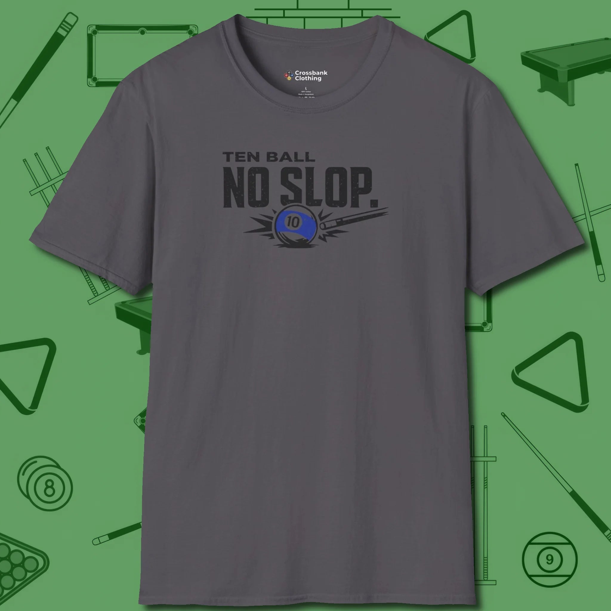 Ten Ball No Slop Billiards T-Shirt, front view, in Charcoal because the table is your battlefield