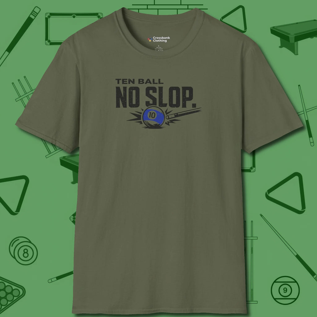 Ten Ball No Slop Billiards T-Shirt, front view, in Military Green for players who live the game