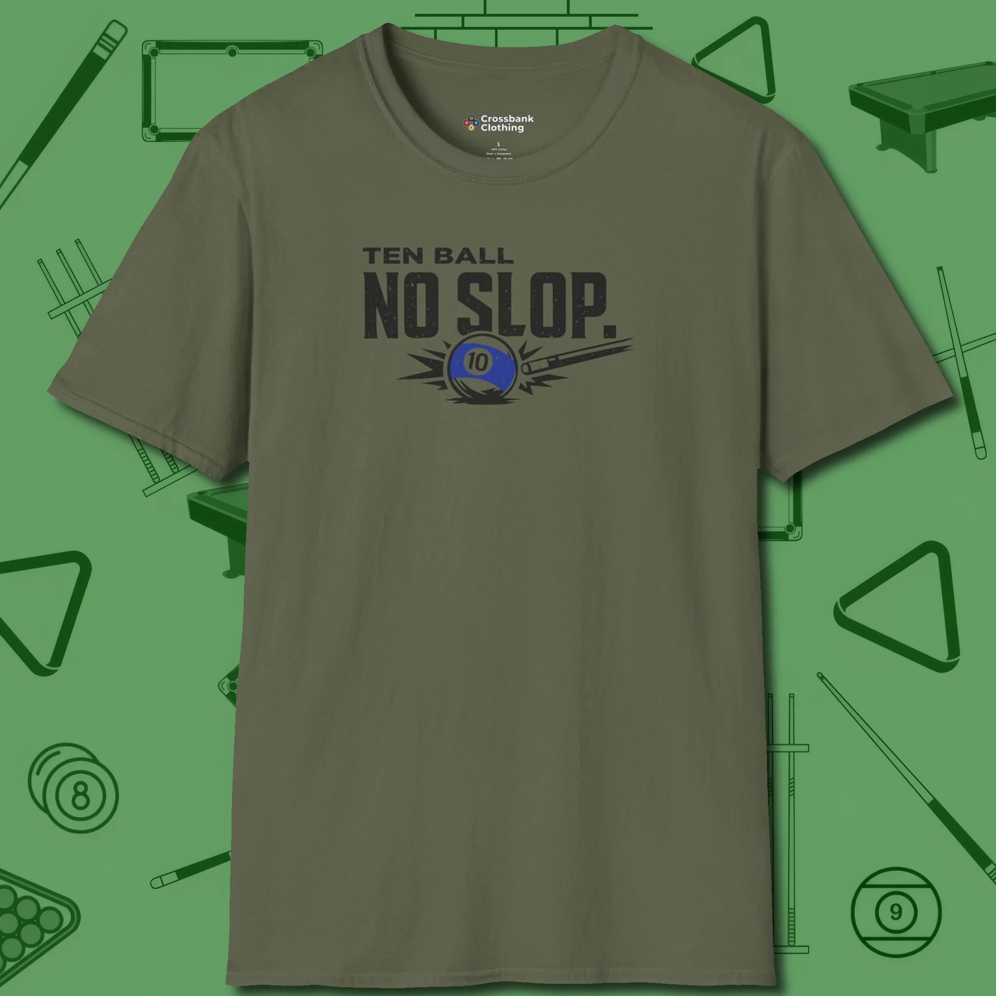 Ten Ball No Slop Billiards T-Shirt, front view, in Military Green for players who live the game
