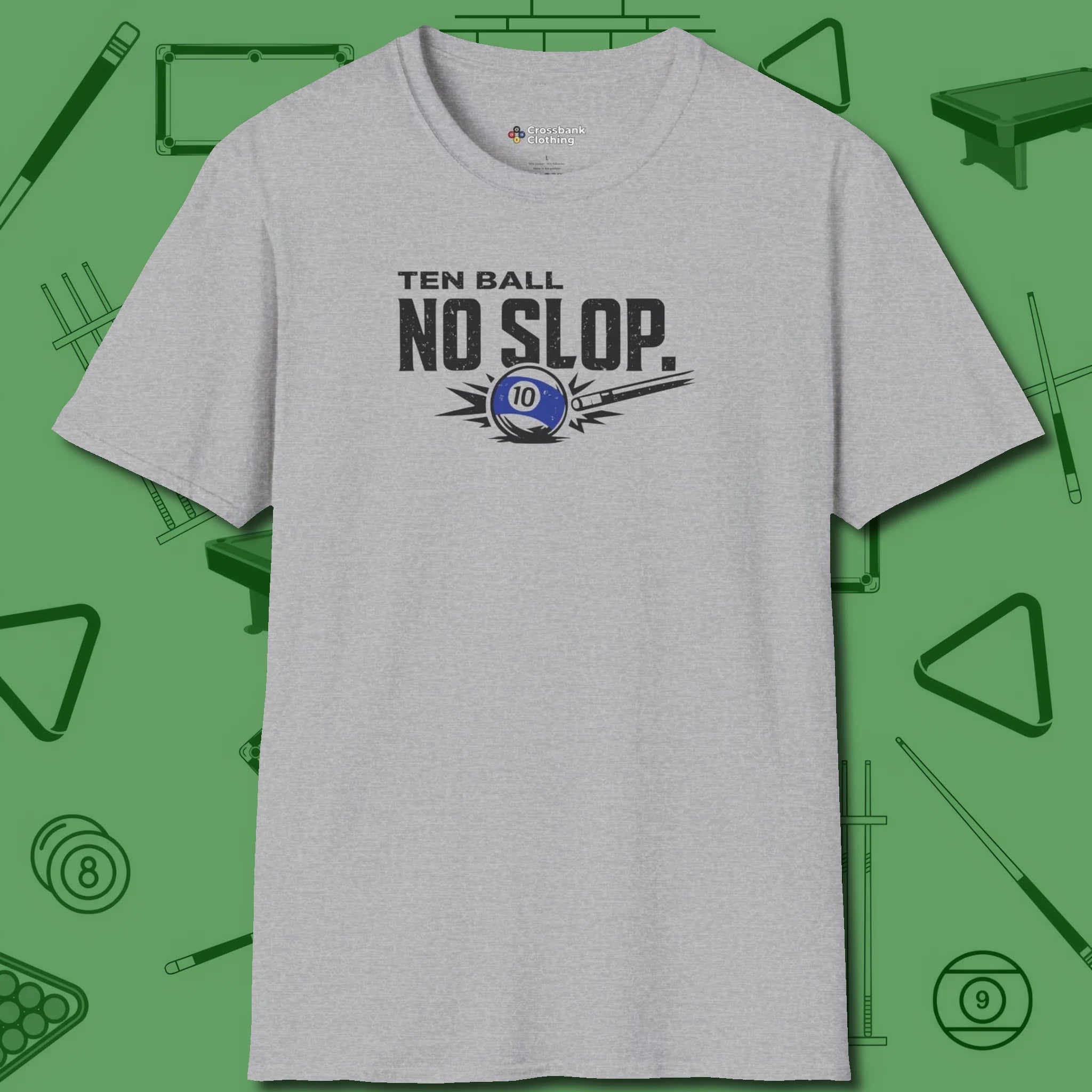 Ten Ball No Slop Billiards T-Shirt, front view, in Sport Grey for shooters who dress like they play: sharp