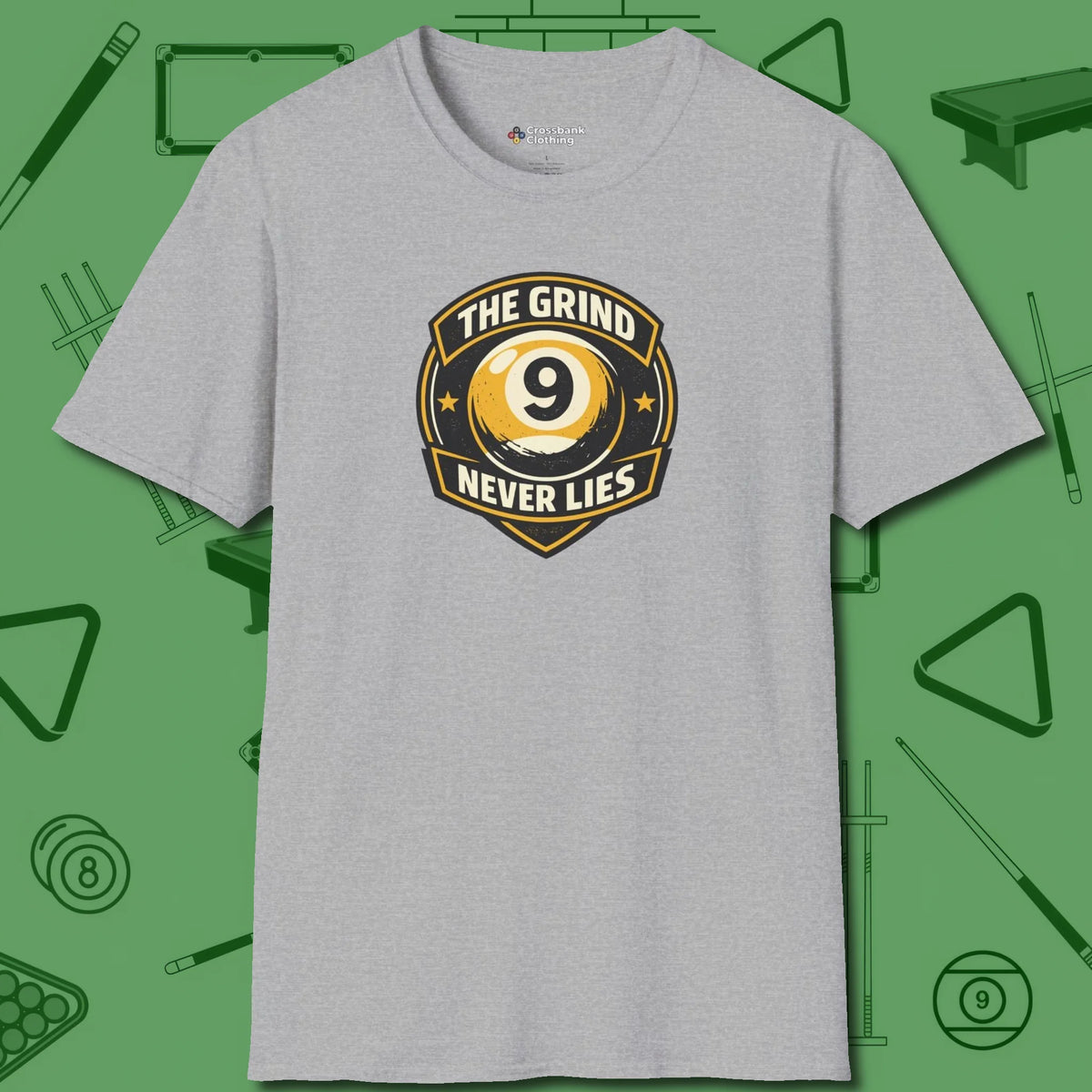 The Grind Never Lies T-Shirt, front view, in Sport Grey tough like your favorite break cue