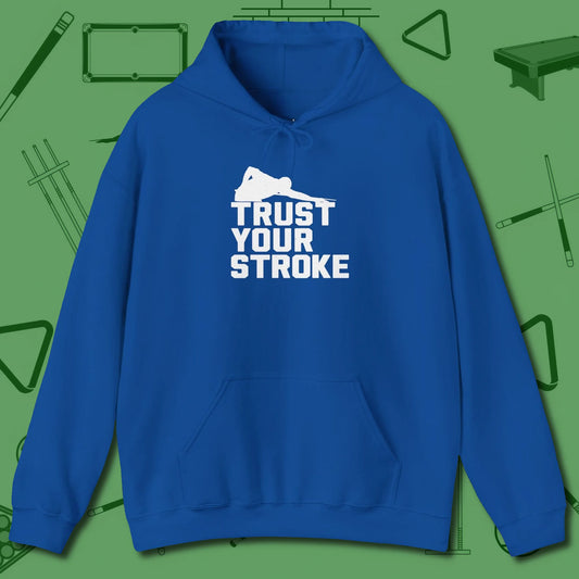 Trust Your Stroke Billiards Hoodie, front view, in Royal what the real shooters wear
