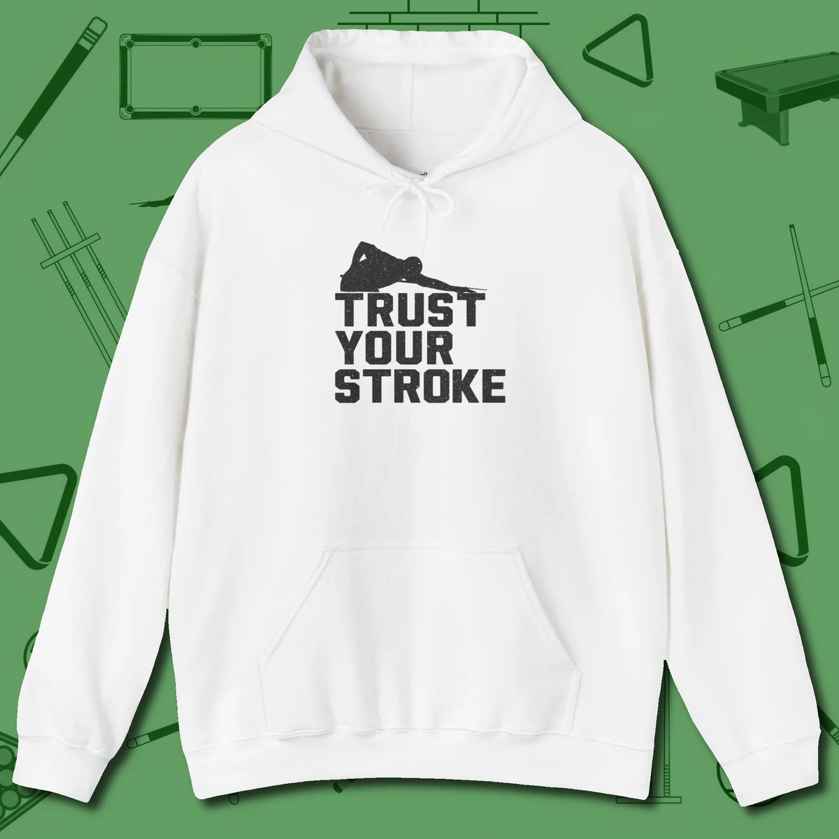 Trust Your Stroke Billiards Hoodie, front view, in White styled to dominate from rack to run-out