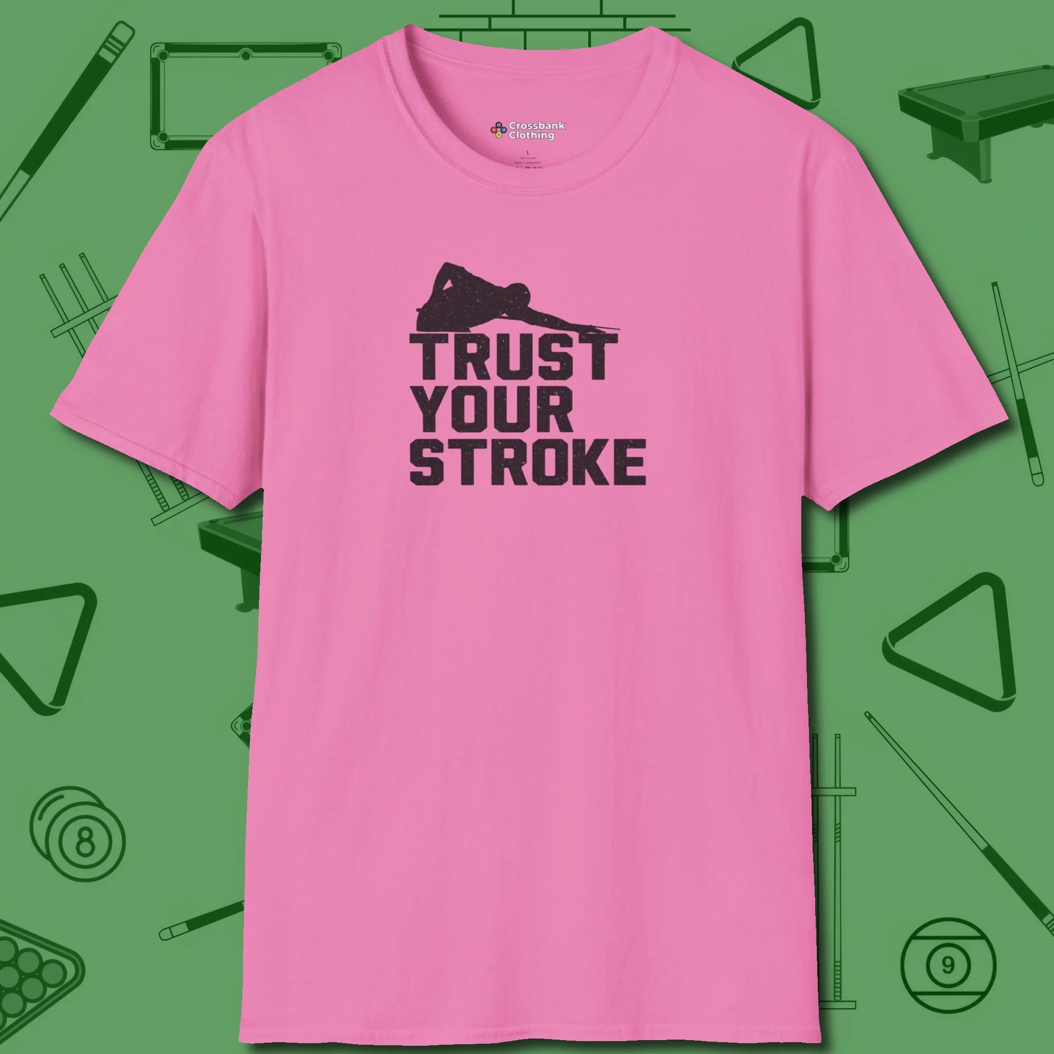 Trust Your Stroke Billiards T-Shirt, front view, in Azalea cue up respect every time you wear it