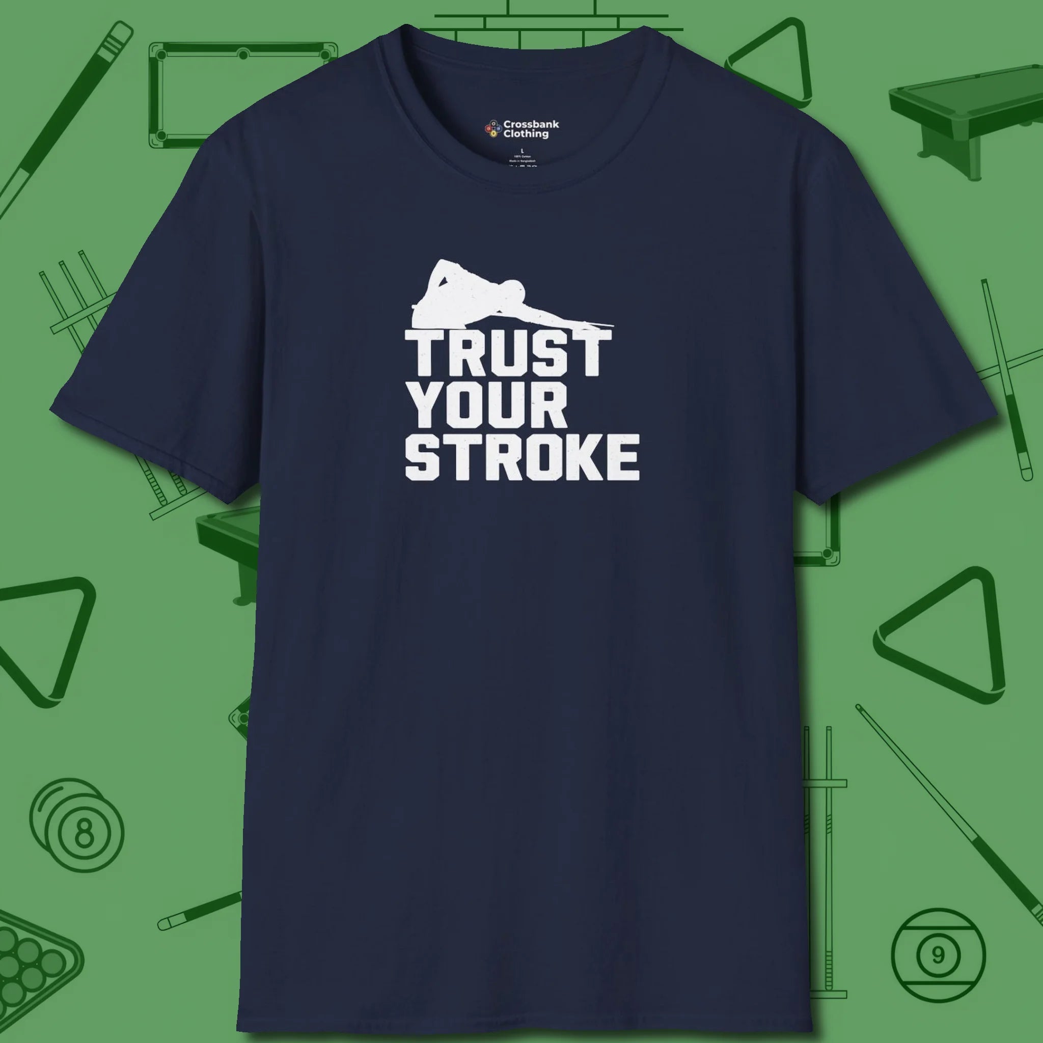 Trust Your Stroke Billiards T-Shirt, front view, in Navy cue up respect every time you wear it