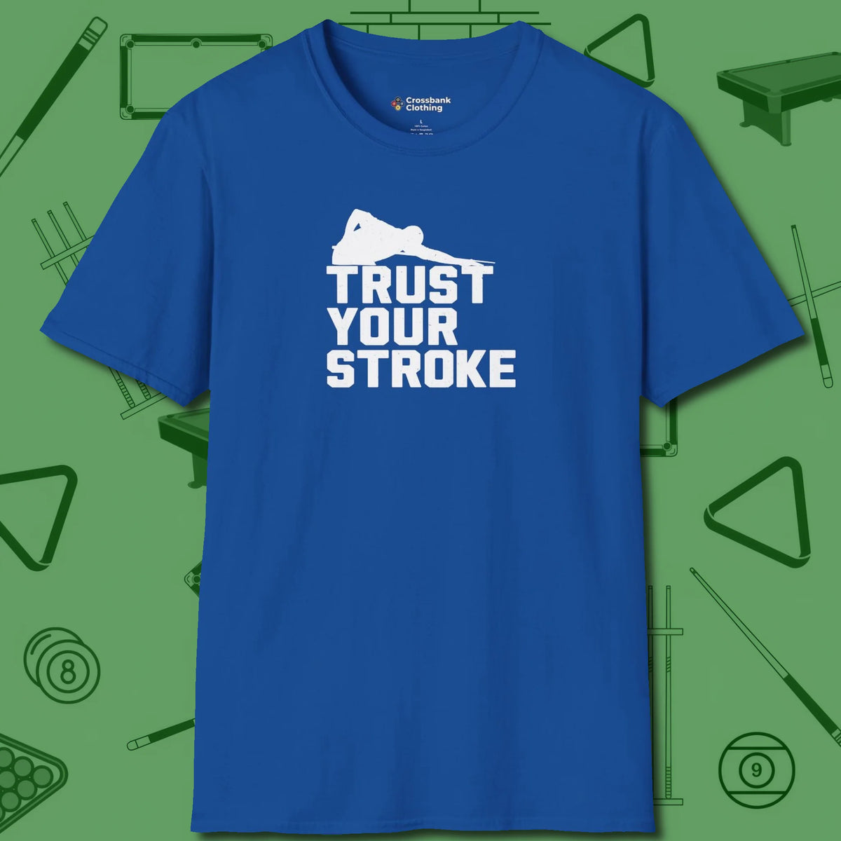 Trust Your Stroke Billiards T-Shirt, front view, in Royal table-tested, street-approved style