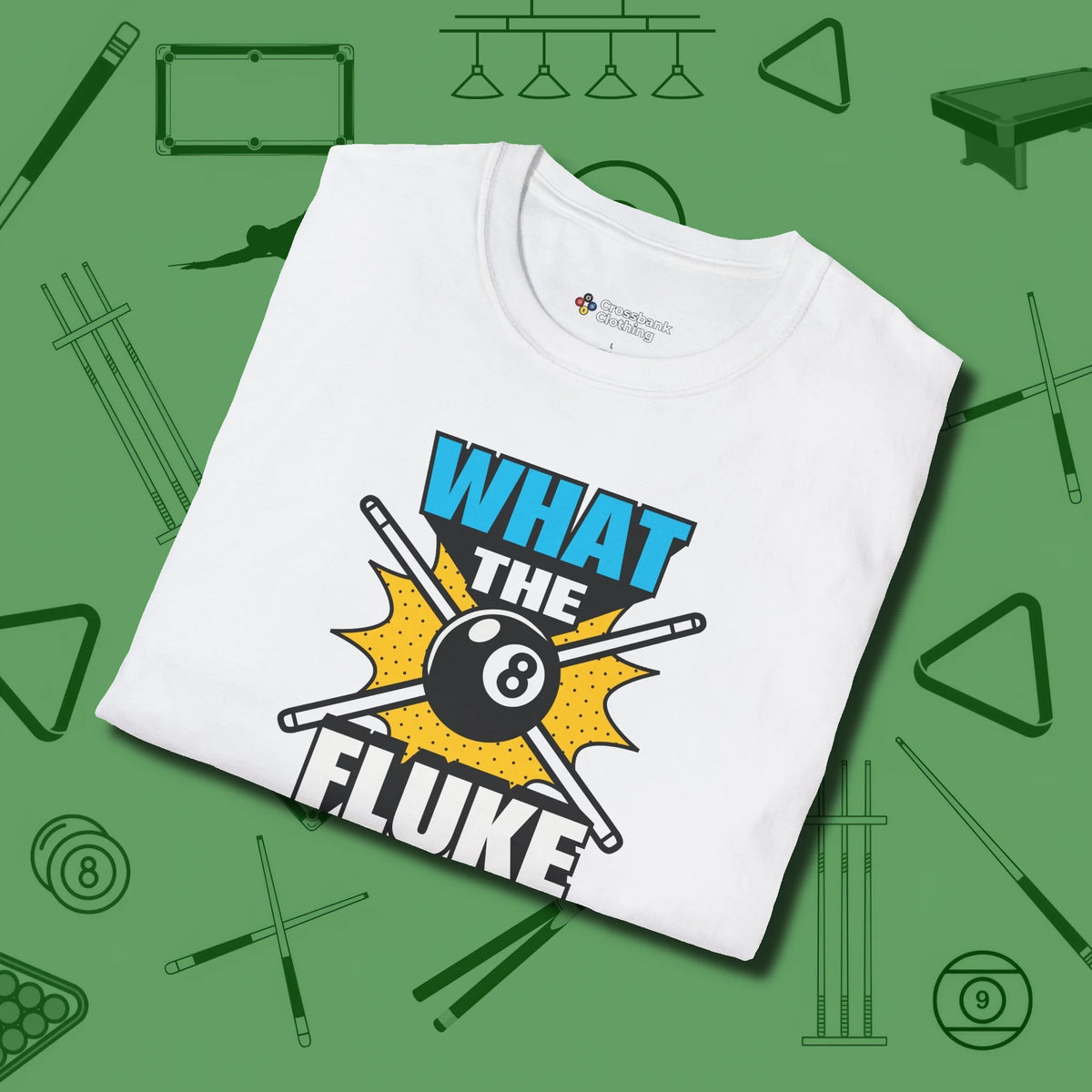 What The Fluke Funny T-Shirt, folded view, in White because pool isn’t just a game — it’s who you are